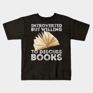 funny cute Introverted But Willing To Discuss Books Books Bookworm book lover  introvert life anti social  introvert quotes Kids T-Shirt